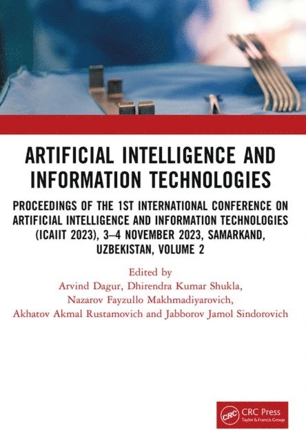 Jabborov Jamol Sindorovich, Akhatov Akmal Rustamovich, Nazarov Fayzullo Makhmadiyarovich, Dhirendra Kumar Shukla, Arvind Dagur - Artificial Intelligence and Information Technologies, E-bok