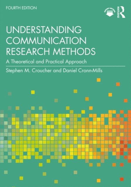 Daniel Cronn-Mills, Stephen M. Croucher - Understanding Communication Research Methods, E-bok