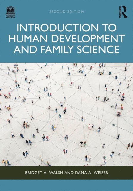 Dana A. Weiser, Bridget A. Walsh - Introduction to Human Development and Family Science, E-bok