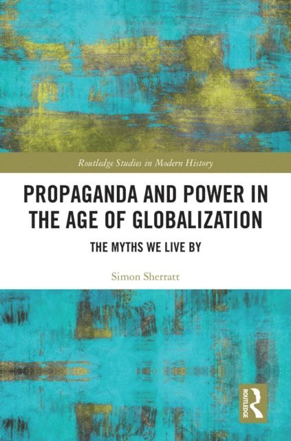 Simon Sherratt - Propaganda and Power in the Age of Globalization, E-bok