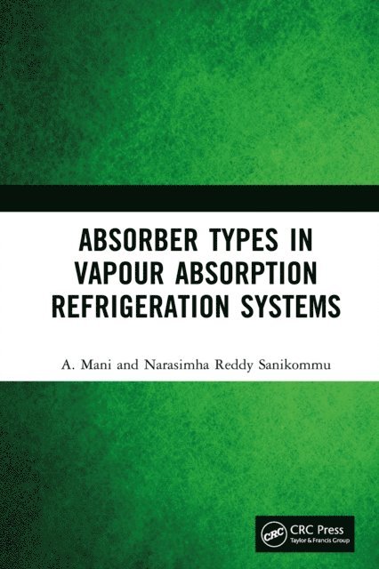 Narasimha Reddy Sanikommu, A. Mani - Absorber Types in Vapour Absorption Refrigeration Systems, E-bok