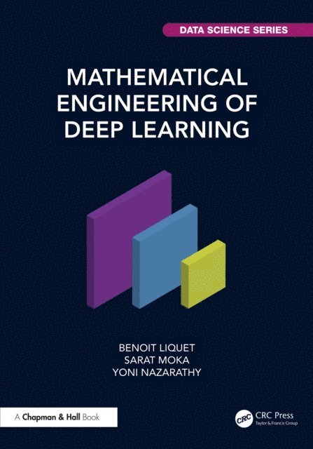 Yoni Nazarathy, Sarat Moka, Benoit Liquet - Mathematical Engineering of Deep Learning, E-bok