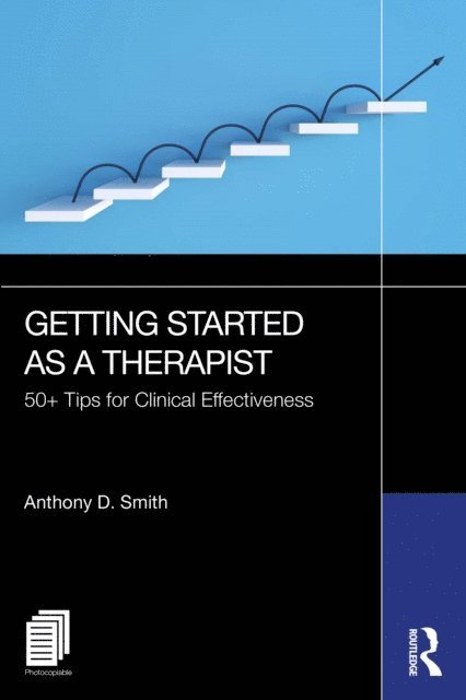 Anthony D. Smith - Getting Started as a Therapist, E-bok
