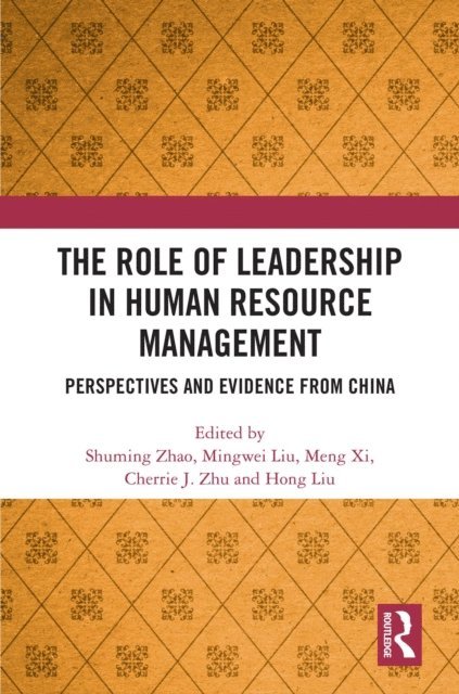 Hong Liu, Cherrie Jiuhua Zhu, Meng Xi, Mingwei Liu, Shuming ZHAO - Role of Leadership in Human Resource Management, E-bok