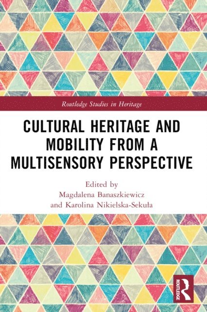 Karolina Nikielska-Sekula, Magdalena Banaszkiewicz - Cultural Heritage and Mobility from a Multisensory Perspective, E-bok