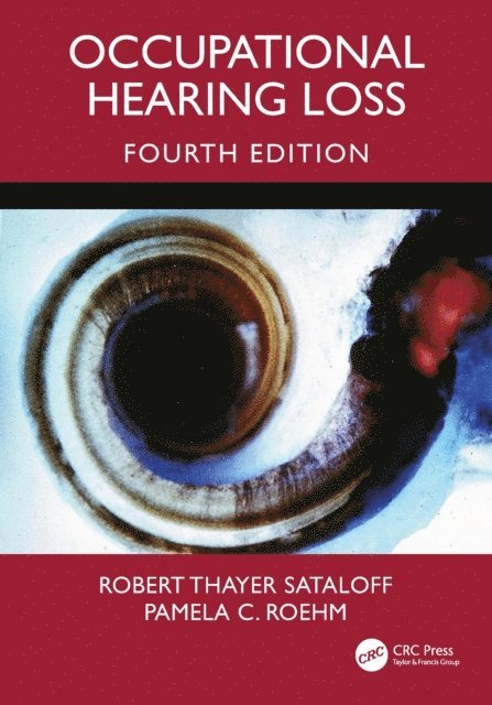 Pamela C. Roehm, Robert Thayer Sataloff - Occupational Hearing Loss, Fourth Edition, E-bok