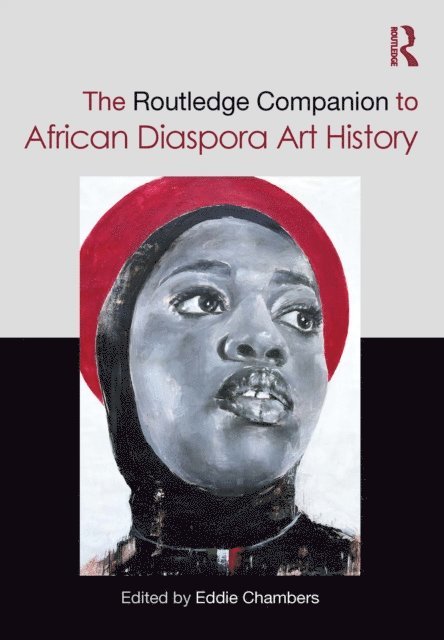 Eddie Chambers - Routledge Companion to African Diaspora Art History, E-bok