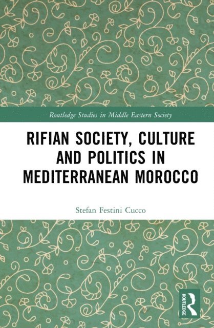 Stefan Festini Cucco - Rifian Society, Culture and Politics in Mediterranean Morocco, E-bok