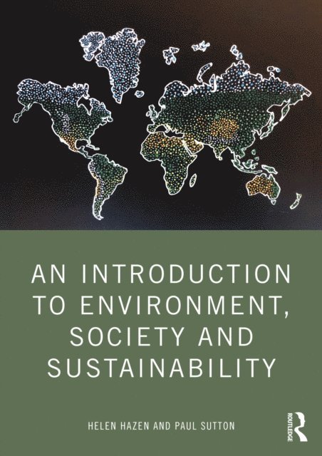 Paul Sutton, Helen Hazen - Introduction to Environment, Society and Sustainability, E-bok
