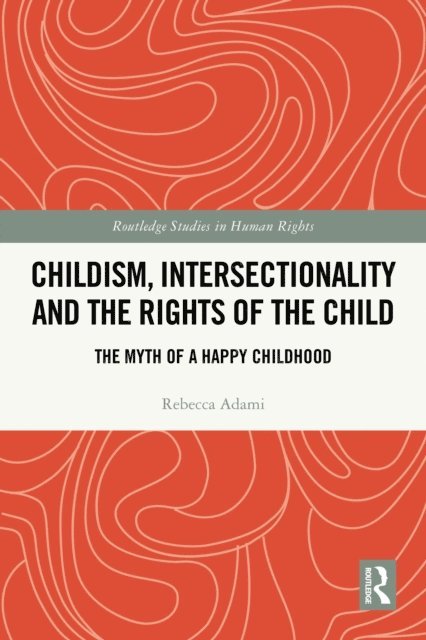 Rebecca Adami - Childism, Intersectionality and the Rights of the Child, E-bok