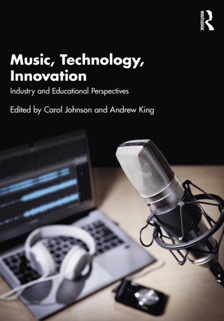 Andrew King, Carol Johnson - Music, Technology, Innovation, E-bok