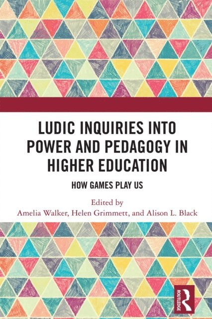 Alison L. Black, Helen Grimmett, Amelia Walker - Ludic Inquiries Into Power and Pedagogy in Higher Education, E-bok