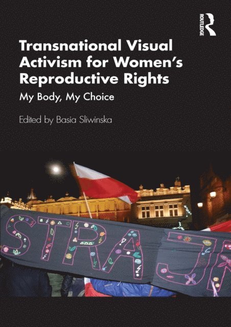 Basia Sliwinska - Transnational Visual Activism for Women's Reproductive Rights, E-bok