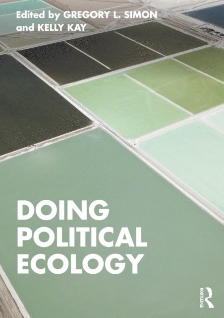Kelly Kay, Gregory L. Simon - Doing Political Ecology, E-bok