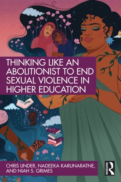 Niah S. Grimes, Nadeeka Karunaratne, Chris Linder - Thinking Like an Abolitionist to End Sexual Violence in Higher Education, E-bok