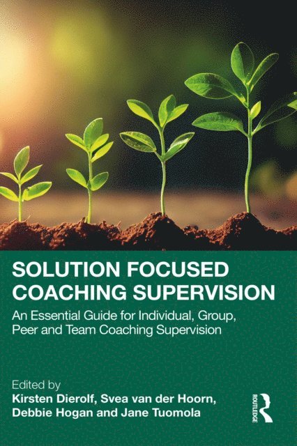 Jane Tuomola, Debbie Hogan, Svea van der Hoorn, Kirsten Dierolf - Solution Focused Coaching Supervision, E-bok