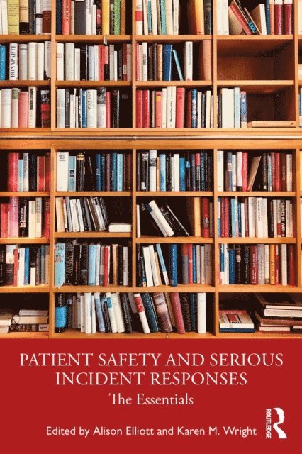 Karen Wright, Alison Elliott - Patient Safety and Serious Incident Responses, E-bok