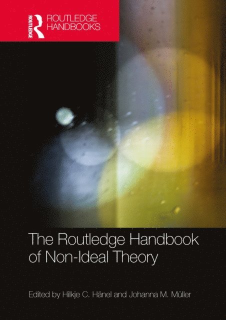 Johanna M. Muller, Hilkje C. Hanel - Routledge Handbook of Non-Ideal Theory, E-bok