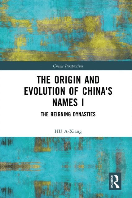HU A-Xiang - Origin and Evolution of China's Names I, E-bok
