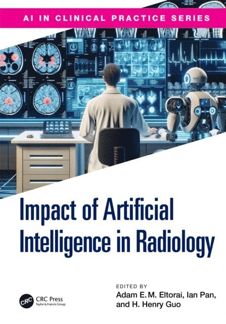 H. Henry Guo, Adam E. M. Eltorai - Impact of Artificial Intelligence in Radiology, E-bok