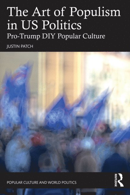 Justin Patch - Art of Populism in US Politics, E-bok