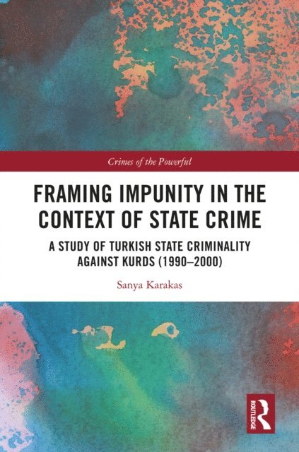 Sanya Karakas - Framing Impunity in the Context of State Crime, E-bok