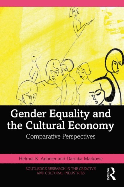 Darinka Markovic, Helmut K. Anheier - Gender Equality and the Cultural Economy, E-bok