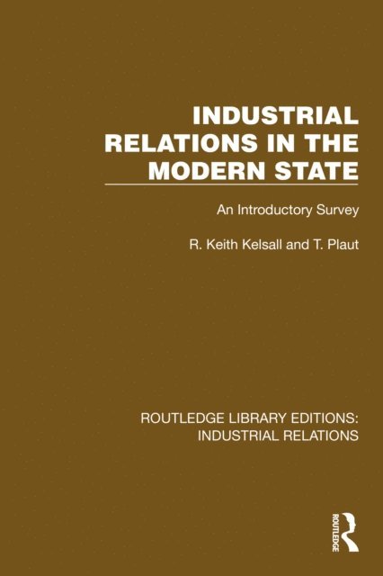 T. Plaut, R. Keith Kelsall - Industrial Relations in the Modern State, E-bok