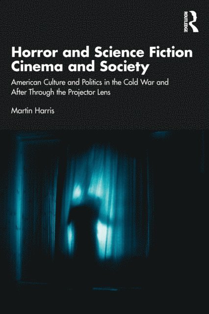 Martin Harris - Horror and Science Fiction Cinema and Society, E-bok