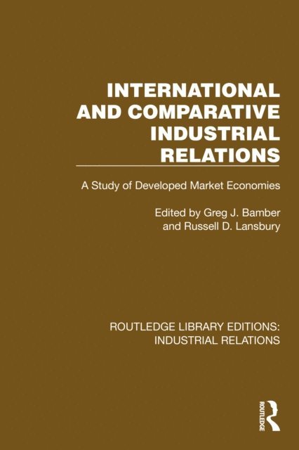 Russell D. Lansbury, Greg J. Bamber - International and Comparative Industrial Relations, E-bok
