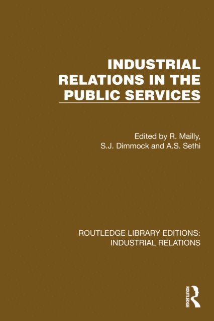 A.S. Sethi, S.J. Dimmock, R. Mailly - Industrial Relations in the Public Services, E-bok