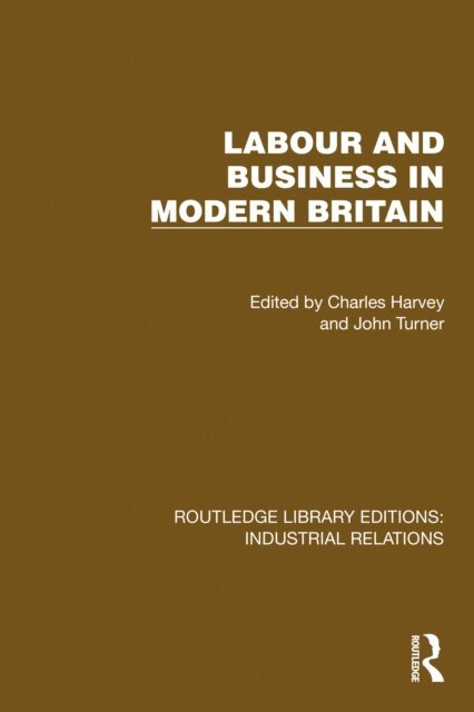 John Turner, Charles Harvey - Labour and Business in Modern Britain, E-bok
