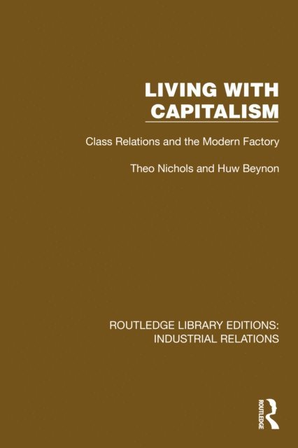Huw Beynon, Theo Nichols - Living with Capitalism, E-bok