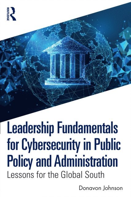 Donavon Johnson - Leadership Fundamentals for Cybersecurity in Public Policy and Administration, E-bok. Tillgänglighet: Lägg i varukorg