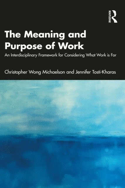 Jennifer Tosti-Kharas, Christopher Wong Michaelson - Meaning and Purpose of Work, E-bok