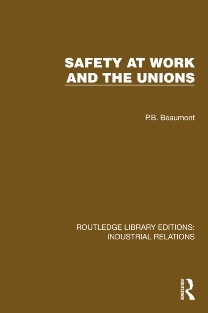 P.B. Beaumont - Safety at Work and the Unions, E-bok. Tillgänglighet: Lägg i varukorg