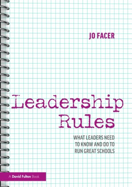 Jo Facer - Leadership Rules: What Leaders Need to Know and Do to Run Great Schools, E-bok