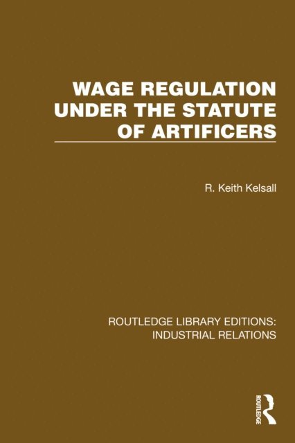 R. Keith Kelsall - Wage Regulation under the Statute of Artificers, E-bok