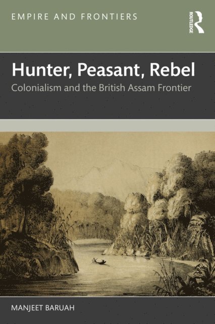 Manjeet Baruah - Hunter, Peasant, Rebel, E-bok