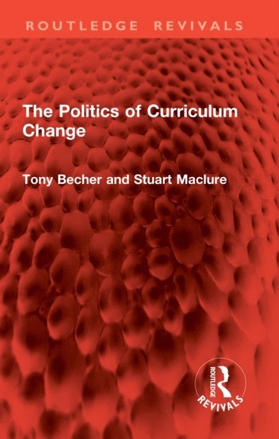 Stuart Maclure, Tony Becher - Politics of Curriculum Change, E-bok