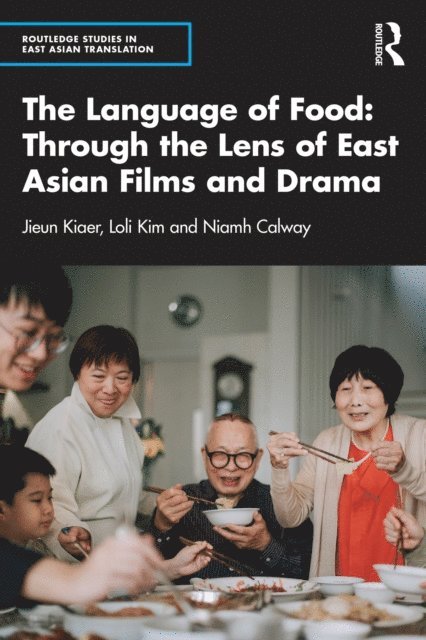 Niamh Calway, Loli Kim, Jieun Kiaer - Language of Food: Through the Lens of East Asian Films and Drama, E-bok