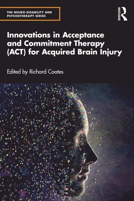 Richard Coates - Innovations in Acceptance and Commitment Therapy (ACT) for Acquired Brain Injury, E-bok