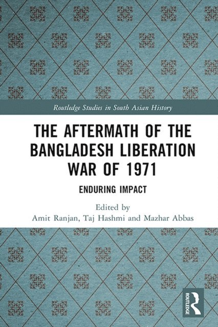 Mazhar Abbas, Taj Hashmi, Amit Ranjan - Aftermath of the Bangladesh Liberation War of 1971, E-bok