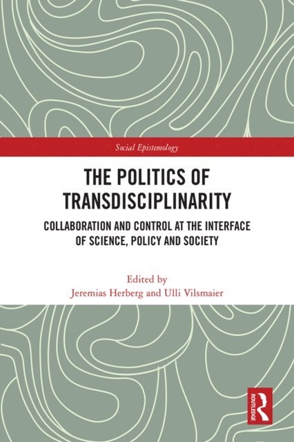 Ulli Vilsmaier, Jeremias Herberg - Politics of Transdisciplinarity, E-bok