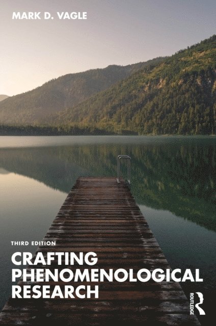 Mark D. Vagle - Crafting Phenomenological Research, E-bok