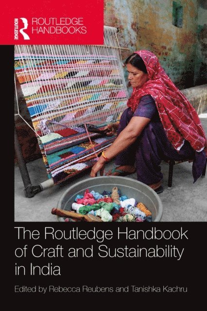 Tanishka Kachru, Rebecca Reubens - Routledge Handbook of Craft and Sustainability in India, E-bok