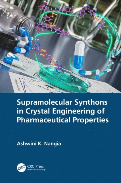 Ashwini K. Nangia - Supramolecular Synthons in Crystal Engineering of Pharmaceutical Properties, E-bok