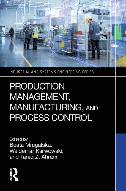 Tareq Z. Ahram, Waldemar Karwowski, Beata Mrugalska - Production Management, Manufacturing, and Process Control, E-bok