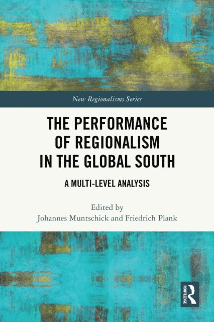 Friedrich Plank, Johannes Muntschick - Performance of Regionalism in the Global South, E-bok