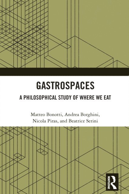 Beatrice Serini, Nicola Piras, Andrea Borghini, Matteo Bonotti - Gastrospaces, E-bok
